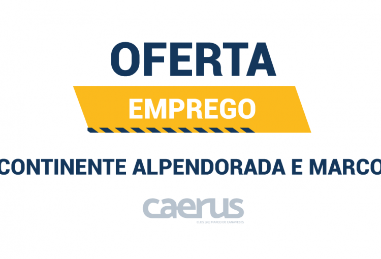 Oferta de emprego para Alpendorada e Marco de Canaveses