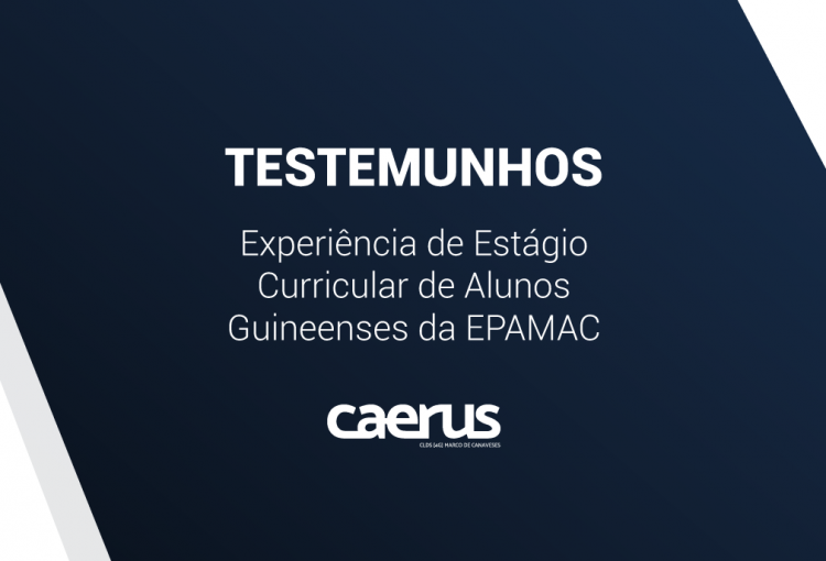 Testemunhos da Experiência de Estágio de Alunos Guineenses da EPAMAC
