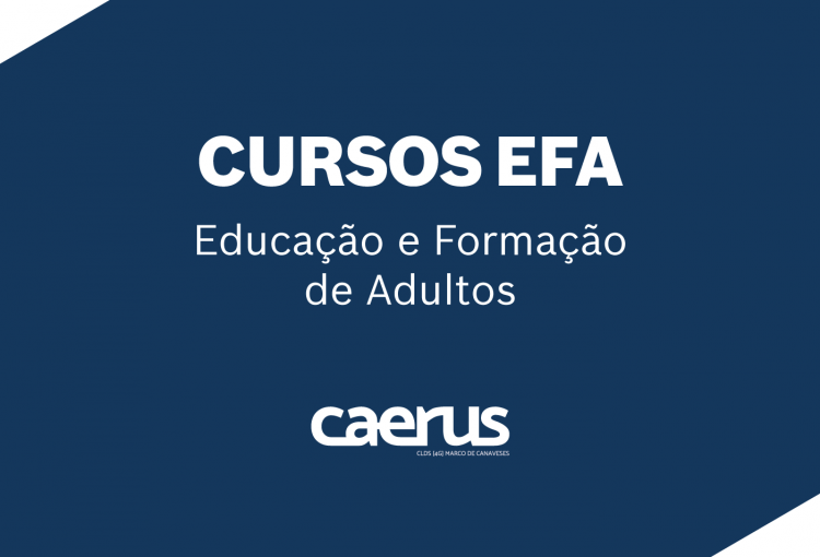 Novos Cursos EFA – Educação e Formação de Adultos com o apoio do Caerus