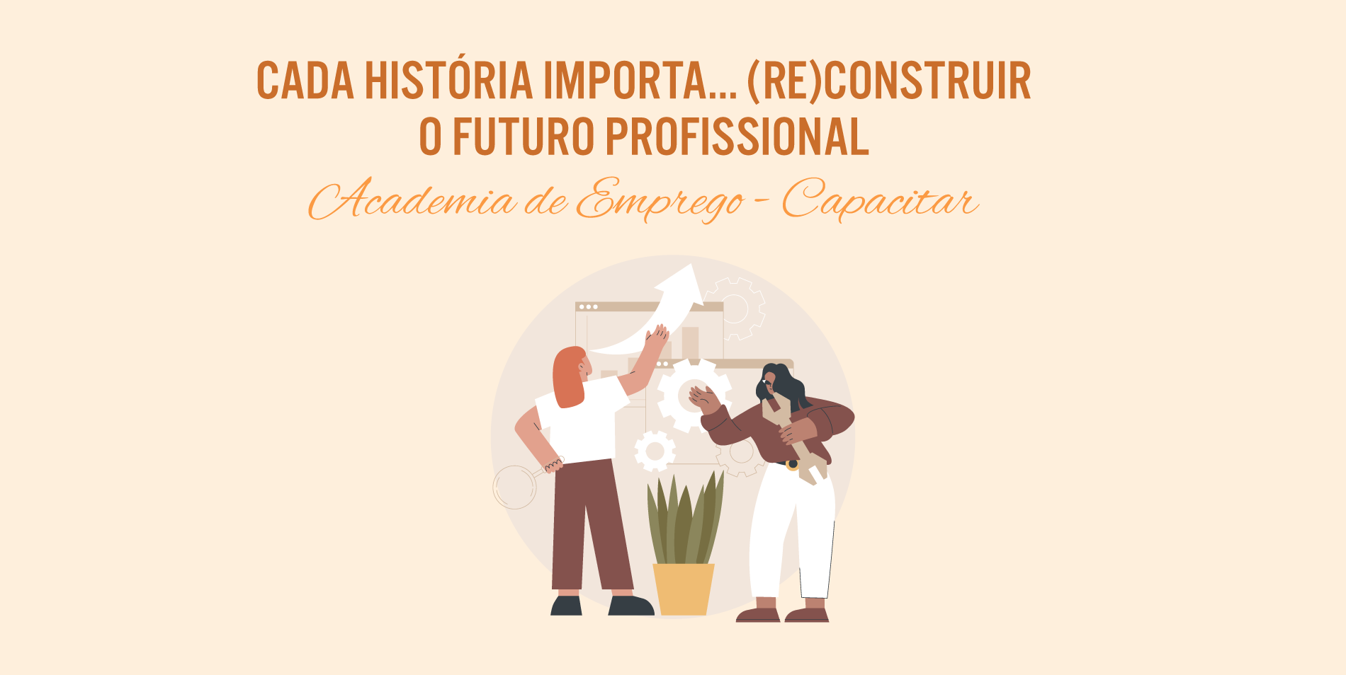 Academia de Emprego – Capacitar – Cada História Importa… (Re)Construir o Futuro Profissional