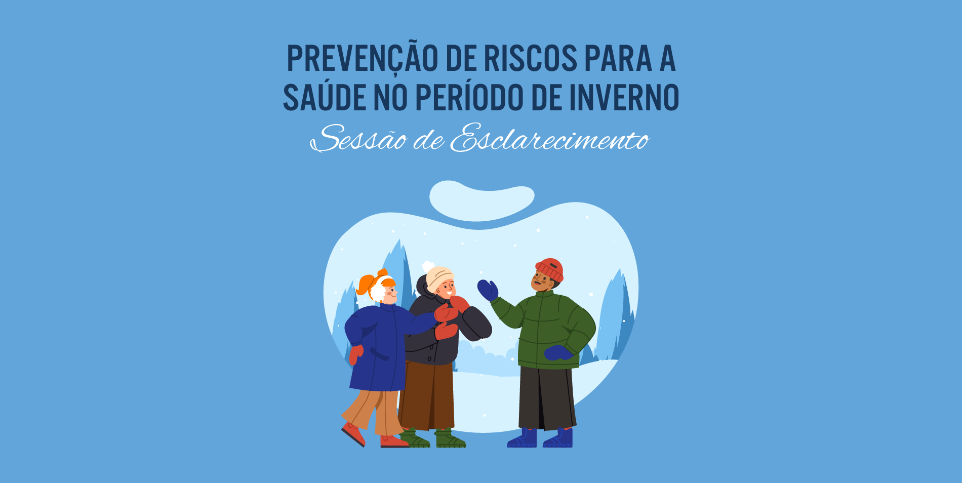 Sessão de Esclarecimento – Prevenção de Riscos para a Saúde no Período de Inverno