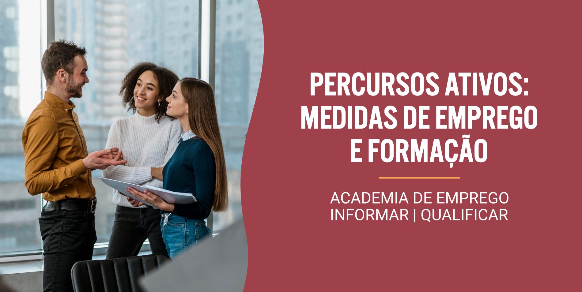 Academia de Emprego – Informar e Qualificar – Percursos Ativos: Medidas de emprego e formação