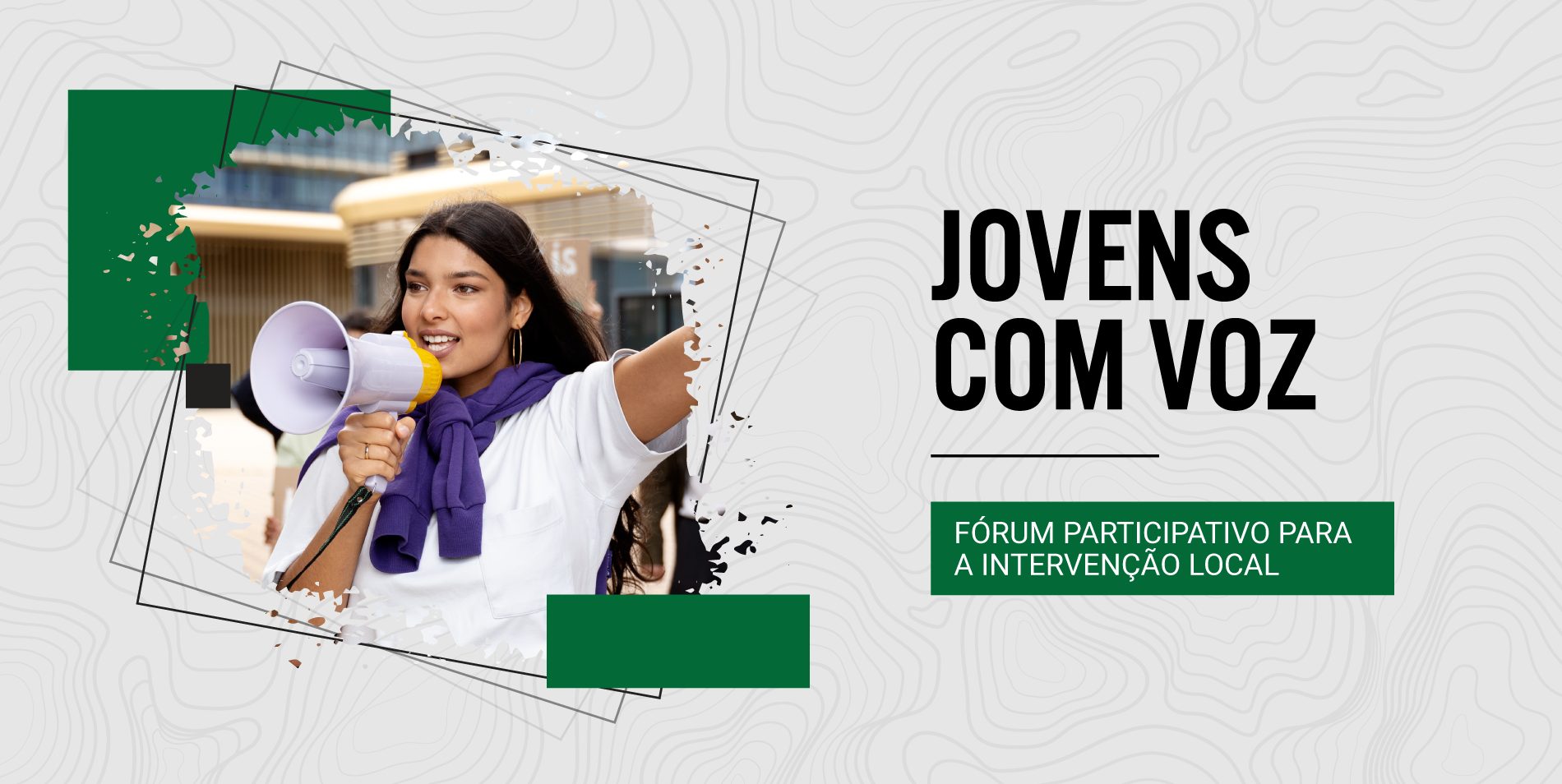 FORÚM PARTICIPATIVO PARA A INTERVENÇÃO LOCAL – JOVENS COM VOZ
