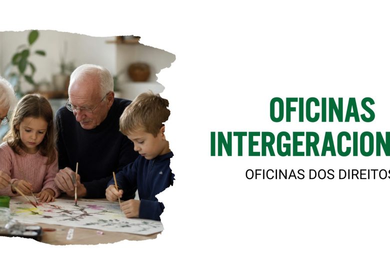Oficinas Intergeracionais – Oficinas dos Direitos