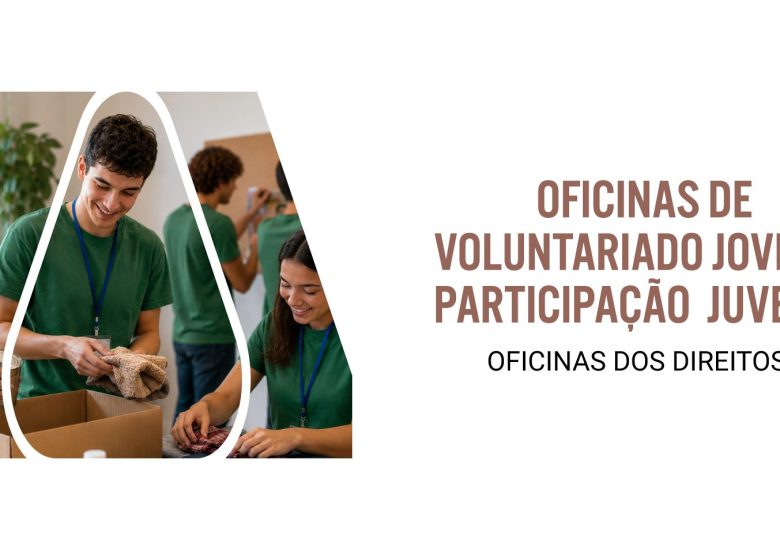 Oficinas de Voluntariado Jovem e Participação Juvenil – Oficinas dos Direitos
