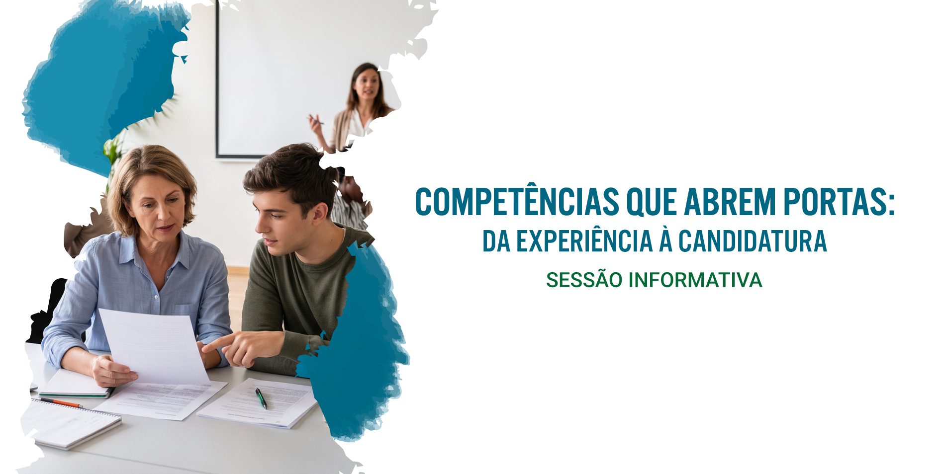 Sessão informativa – Competências que Abrem Portas: Da experiência à candidatura