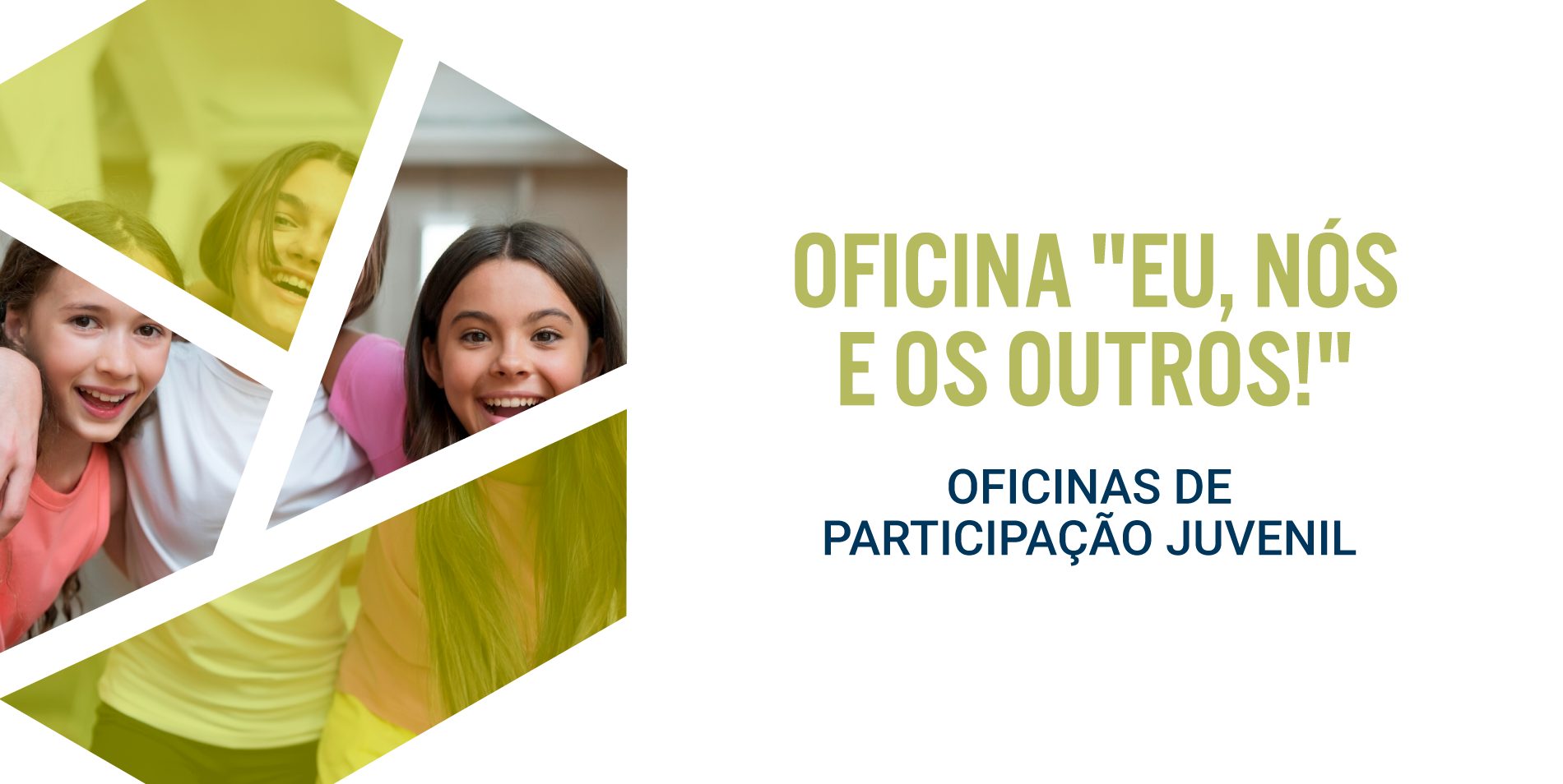 Oficinas de Participação Juvenil – “Eu, Nós e os Outros!”