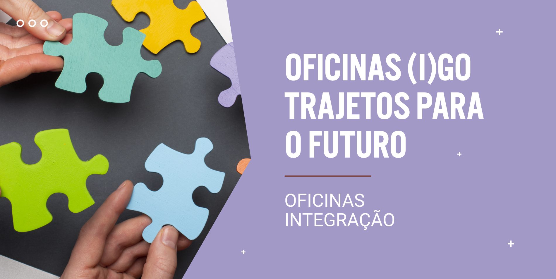 Oficinas Integração – Oficinas I(GO) – Trajetos para o futuro